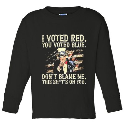 I Voted Red You Voted Blue DonT Blame Me This ShitS On You Toddler Long Sleeve Shirt