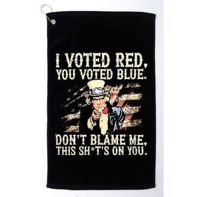 I Voted Red You Voted Blue DonT Blame Me This ShitS On You Golf Towel