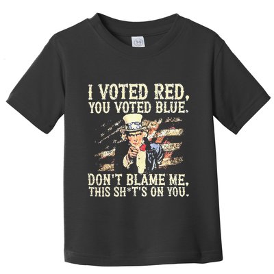 I Voted Red You Voted Blue DonT Blame Me This ShitS On You Toddler T-Shirt
