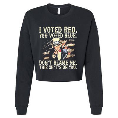 I Voted Red You Voted Blue DonT Blame Me This ShitS On You Cropped Pullover Crew