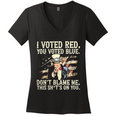 I Voted Red You Voted Blue DonT Blame Me This ShitS On You Women's V-Neck T-Shirt