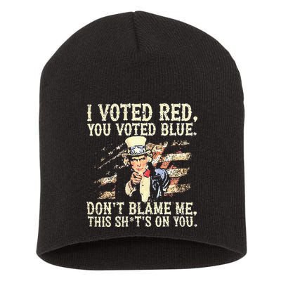 I Voted Red You Voted Blue DonT Blame Me This ShitS On You Short Acrylic Beanie