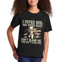 I Voted Red You Voted Blue DonT Blame Me This ShitS On You Kids T-Shirt