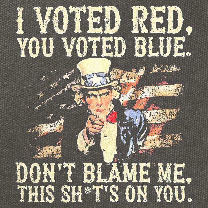 I Voted Red You Voted Blue DonT Blame Me This ShitS On You Cotton Canvas Backpack