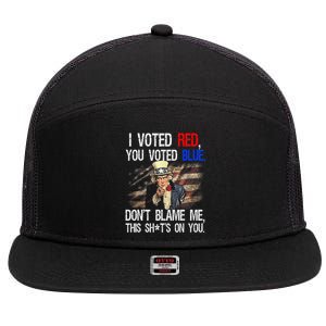 I Voted Red You Voted Blue DonT Blame Me This ShitS On You 7 Panel Mesh Trucker Snapback Hat