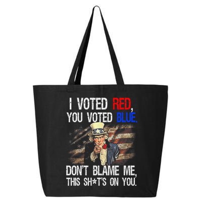 I Voted Red You Voted Blue DonT Blame Me This ShitS On You 25L Jumbo Tote