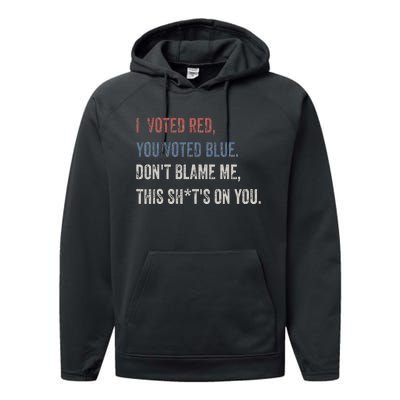 I Voted Red You Voted Blue Don't Blame Me - Anti Biden  Performance Fleece Hoodie