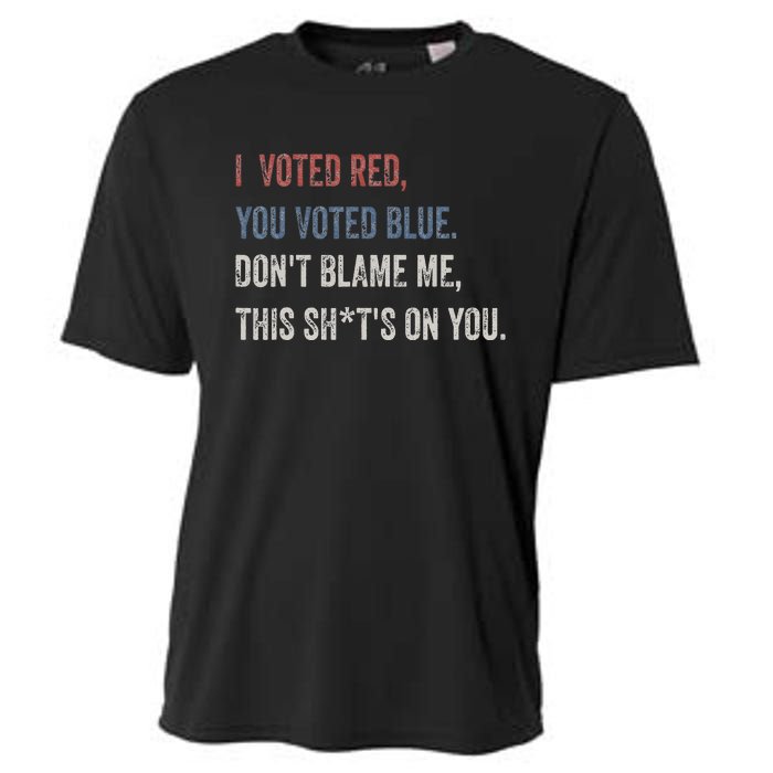 I Voted Red You Voted Blue Don't Blame Me - Anti Biden  Cooling Performance Crew T-Shirt