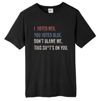 I Voted Red You Voted Blue Don't Blame Me - Anti Biden  Tall Fusion ChromaSoft Performance T-Shirt