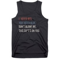 I Voted Red You Voted Blue Don't Blame Me - Anti Biden  Tank Top