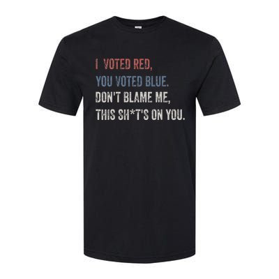 I Voted Red You Voted Blue Don't Blame Me - Anti Biden  Softstyle CVC T-Shirt