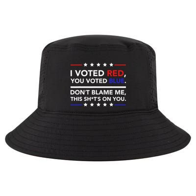 I Voted Red You Voted Blue Dont Blame Me Funny Political Cool Comfort Performance Bucket Hat