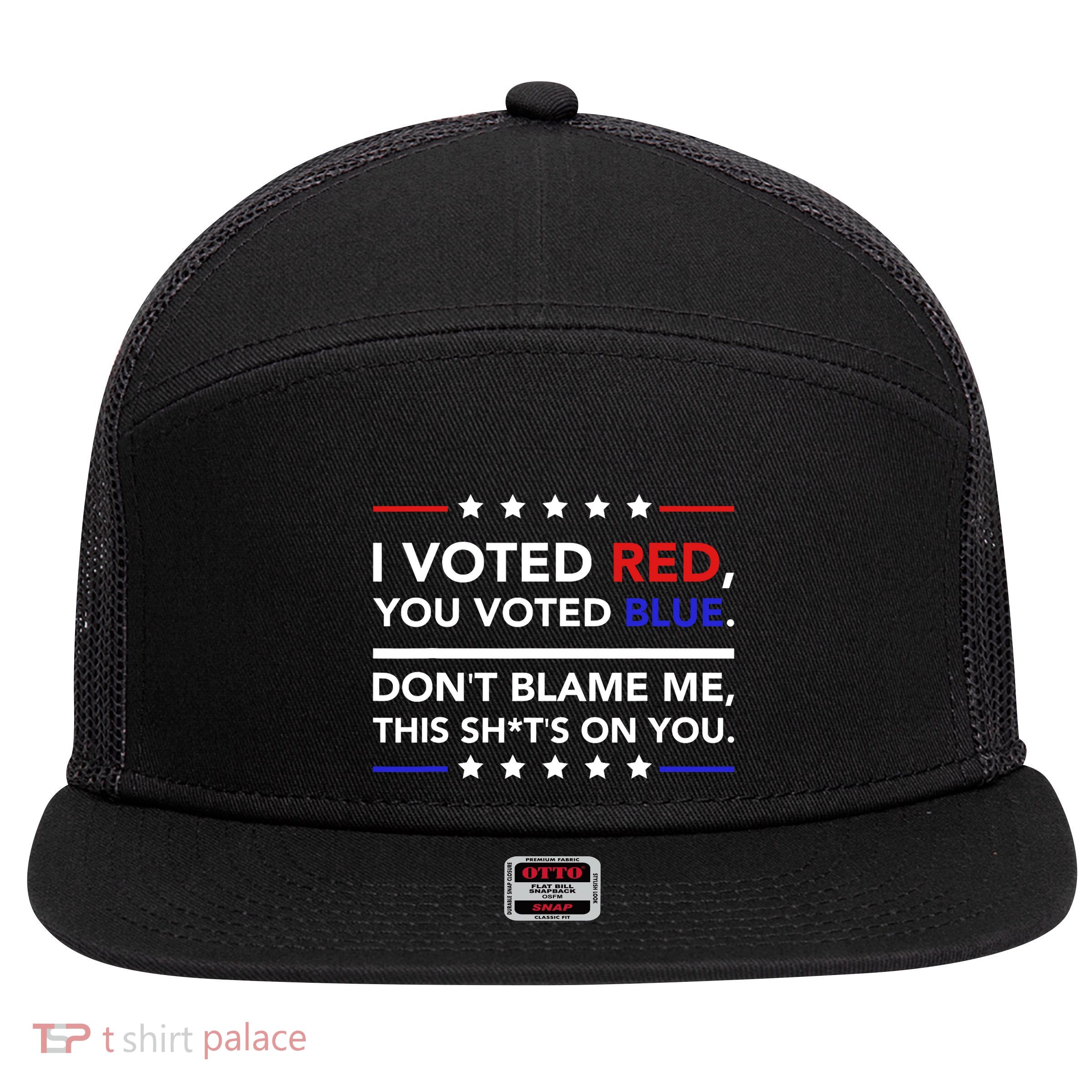 I Voted Red You Voted Blue Dont Blame Me Funny Political 7 Panel Mesh Trucker Snapback Hat