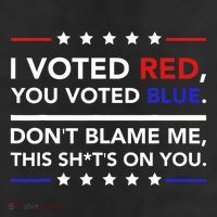 I Voted Red You Voted Blue Dont Blame Me Funny Political 7 Panel Mesh Trucker Snapback Hat