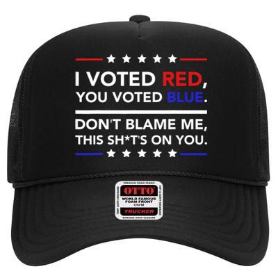 I Voted Red You Voted Blue Dont Blame Me Funny Political High Crown Mesh Back Trucker Hat