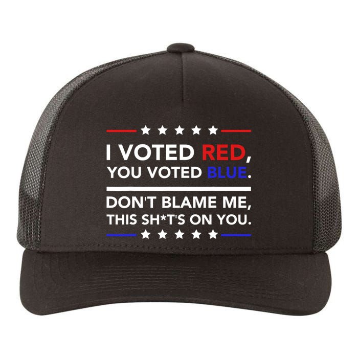 I Voted Red You Voted Blue Dont Blame Me Funny Political Yupoong Adult 5-Panel Trucker Hat