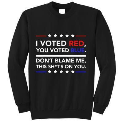I Voted Red You Voted Blue Dont Blame Me Funny Political Sweatshirt