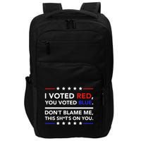I Voted Red You Voted Blue Dont Blame Me Funny Political Impact Tech Backpack