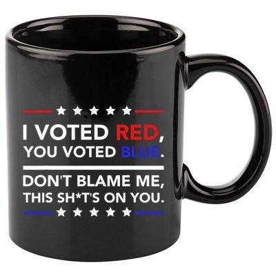 I Voted Red You Voted Blue Dont Blame Me Funny Political 11oz C Handle Ceramic Mug