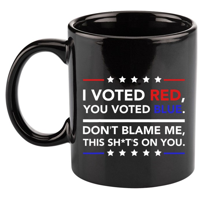 I Voted Red You Voted Blue Dont Blame Me Funny Political 11oz C Handle Ceramic Mug