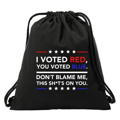 I Voted Red You Voted Blue Dont Blame Me Funny Political Drawstring Bag
