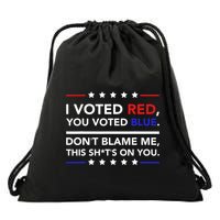 I Voted Red You Voted Blue Dont Blame Me Funny Political Drawstring Bag
