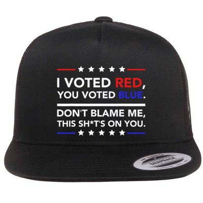 I Voted Red You Voted Blue Dont Blame Me Funny Political Flatbill Hat