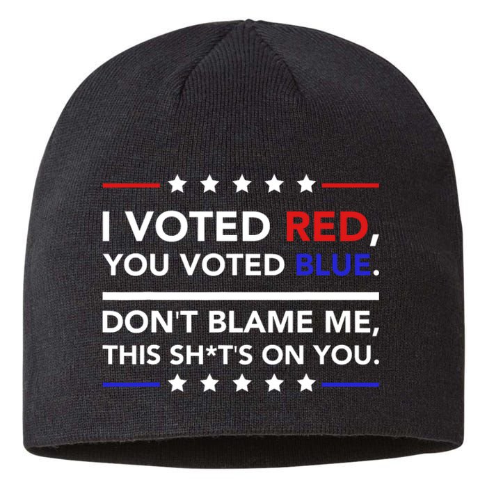 I Voted Red You Voted Blue Dont Blame Me Funny Political Sustainable Beanie