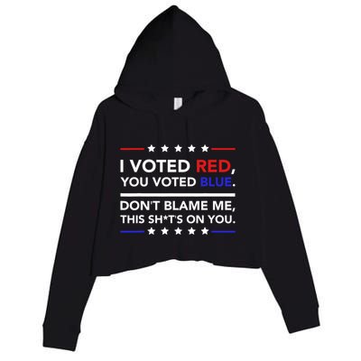 I Voted Red You Voted Blue Dont Blame Me Funny Political Crop Fleece Hoodie