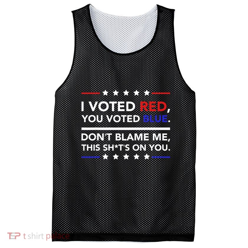 I Voted Red You Voted Blue Dont Blame Me Funny Political Mesh Reversible Basketball Jersey Tank