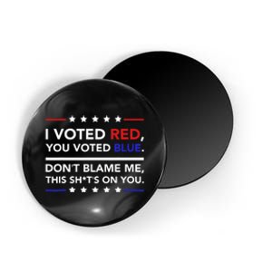 I Voted Red You Voted Blue Dont Blame Me Funny Political Magnet