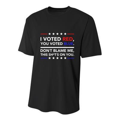 I Voted Red You Voted Blue Dont Blame Me Funny Political Youth Performance Sprint T-Shirt