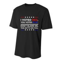 I Voted Red You Voted Blue Dont Blame Me Funny Political Youth Performance Sprint T-Shirt