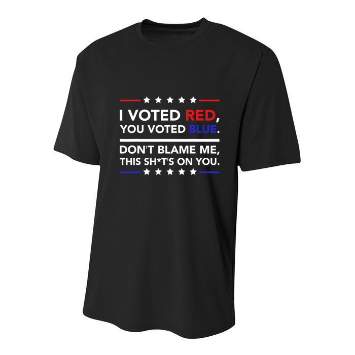 I Voted Red You Voted Blue Dont Blame Me Funny Political Youth Performance Sprint T-Shirt