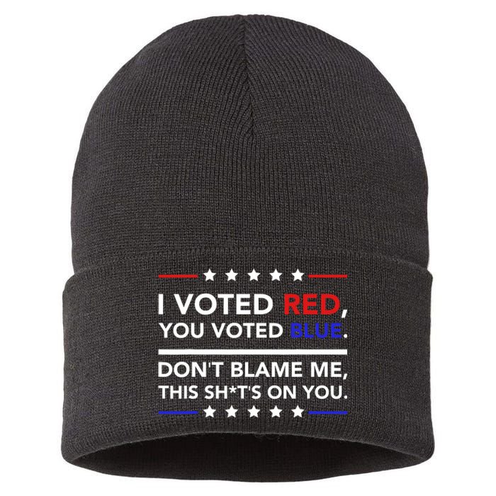 I Voted Red You Voted Blue Dont Blame Me Funny Political Sustainable Knit Beanie