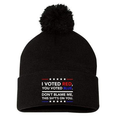 I Voted Red You Voted Blue Dont Blame Me Funny Political Pom Pom 12in Knit Beanie