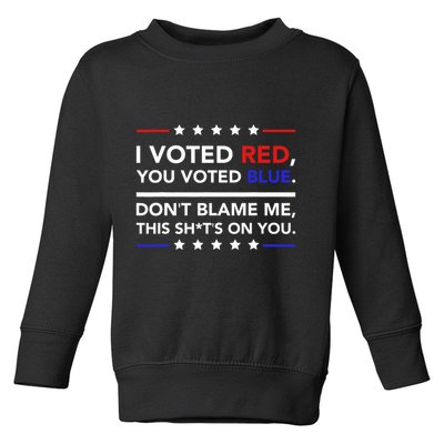 I Voted Red You Voted Blue Dont Blame Me Funny Political Toddler Sweatshirt