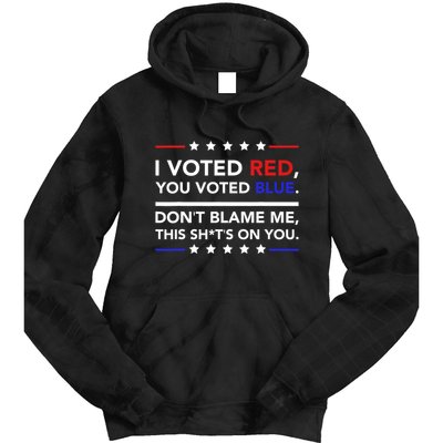 I Voted Red You Voted Blue Dont Blame Me Funny Political Tie Dye Hoodie