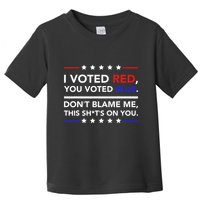 I Voted Red You Voted Blue Dont Blame Me Funny Political Toddler T-Shirt