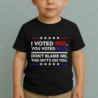 I Voted Red You Voted Blue Dont Blame Me Funny Political Toddler T-Shirt