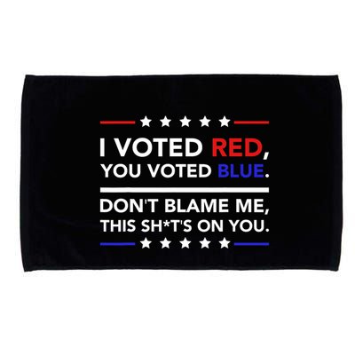 I Voted Red You Voted Blue Dont Blame Me Funny Political Microfiber Hand Towel