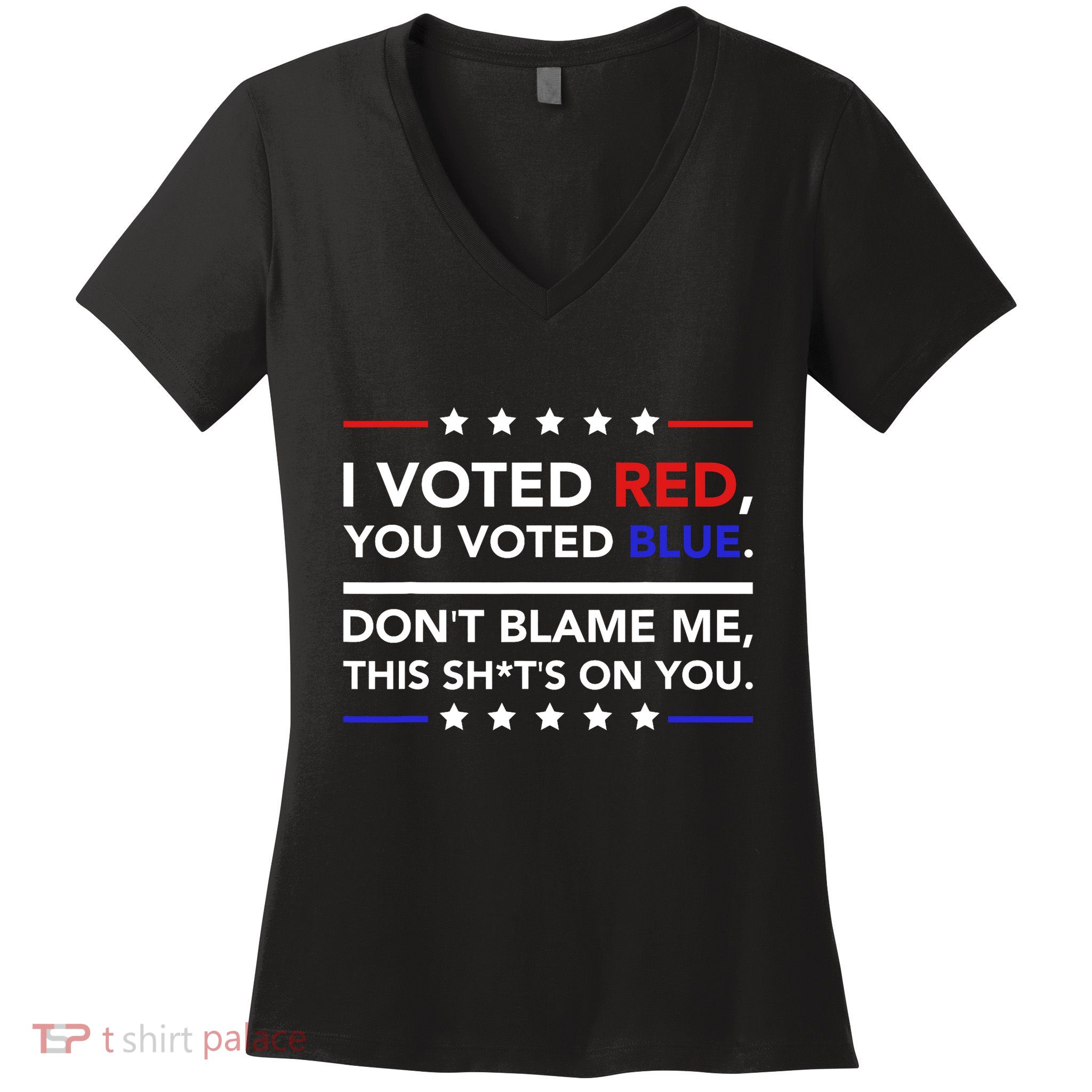 I Voted Red You Voted Blue Dont Blame Me Funny Political Women's V-Neck T-Shirt