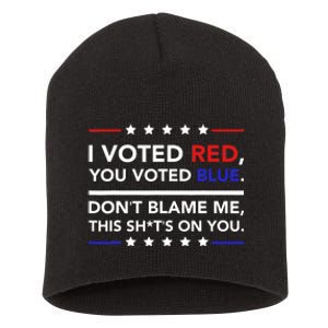 I Voted Red You Voted Blue Dont Blame Me Funny Political Short Acrylic Beanie