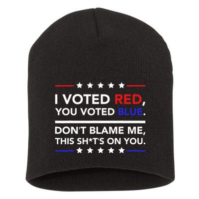 I Voted Red You Voted Blue Dont Blame Me Funny Political Short Acrylic Beanie