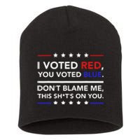 I Voted Red You Voted Blue Dont Blame Me Funny Political Short Acrylic Beanie