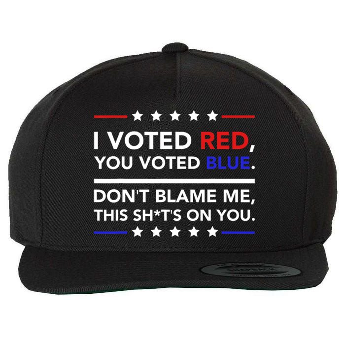 I Voted Red You Voted Blue Dont Blame Me Funny Political Wool Snapback Cap