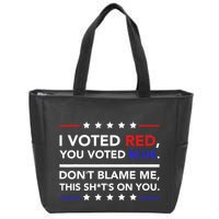 I Voted Red You Voted Blue Dont Blame Me Funny Political Zip Tote Bag