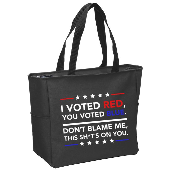 I Voted Red You Voted Blue Dont Blame Me Funny Political Zip Tote Bag