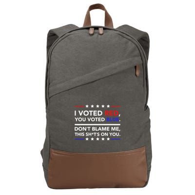 I Voted Red You Voted Blue Dont Blame Me Funny Political Cotton Canvas Backpack
