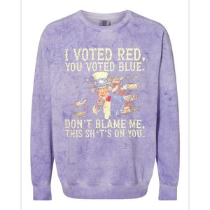 I Voted Red You Voted Blue DonT Blame Me Colorblast Crewneck Sweatshirt